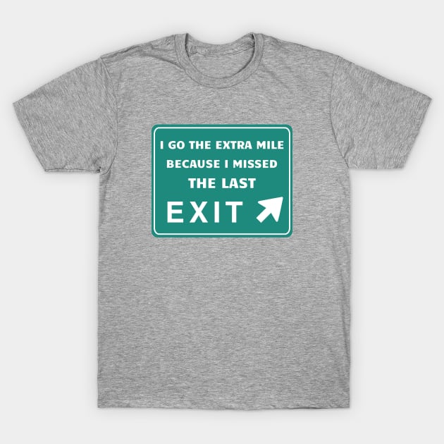 Why I Go the Extra Mile T-Shirt by numpdog